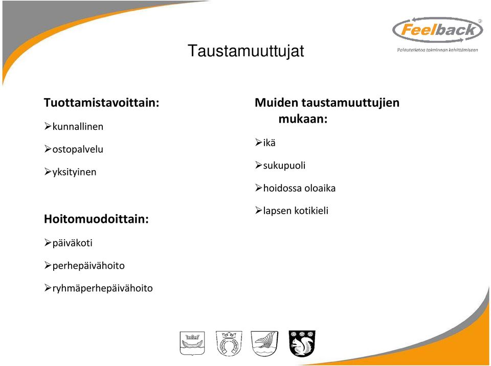 taustamuuttujien mukaan: ikä sukupuoli hoidossa