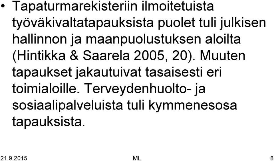 20). Muuten tapaukset jakautuivat tasaisesti eri toimialoille.