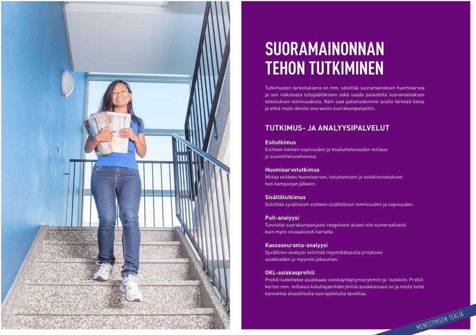 TUTKIMUS- JA ANALYYSIPALVELUT Esitutkimus Esitteen kannen sopivuuden ja houkuttelevuuden mittaus jo suunnitteluvaiheessa.