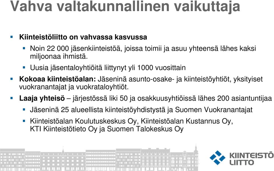 Uusia jäsentaloyhtiöitä liittynyt yli 1000 vuosittain Kokoaa kiinteistöalan: Jäseninä asunto-osake- ja kiinteistöyhtiöt, yksityiset vuokranantajat