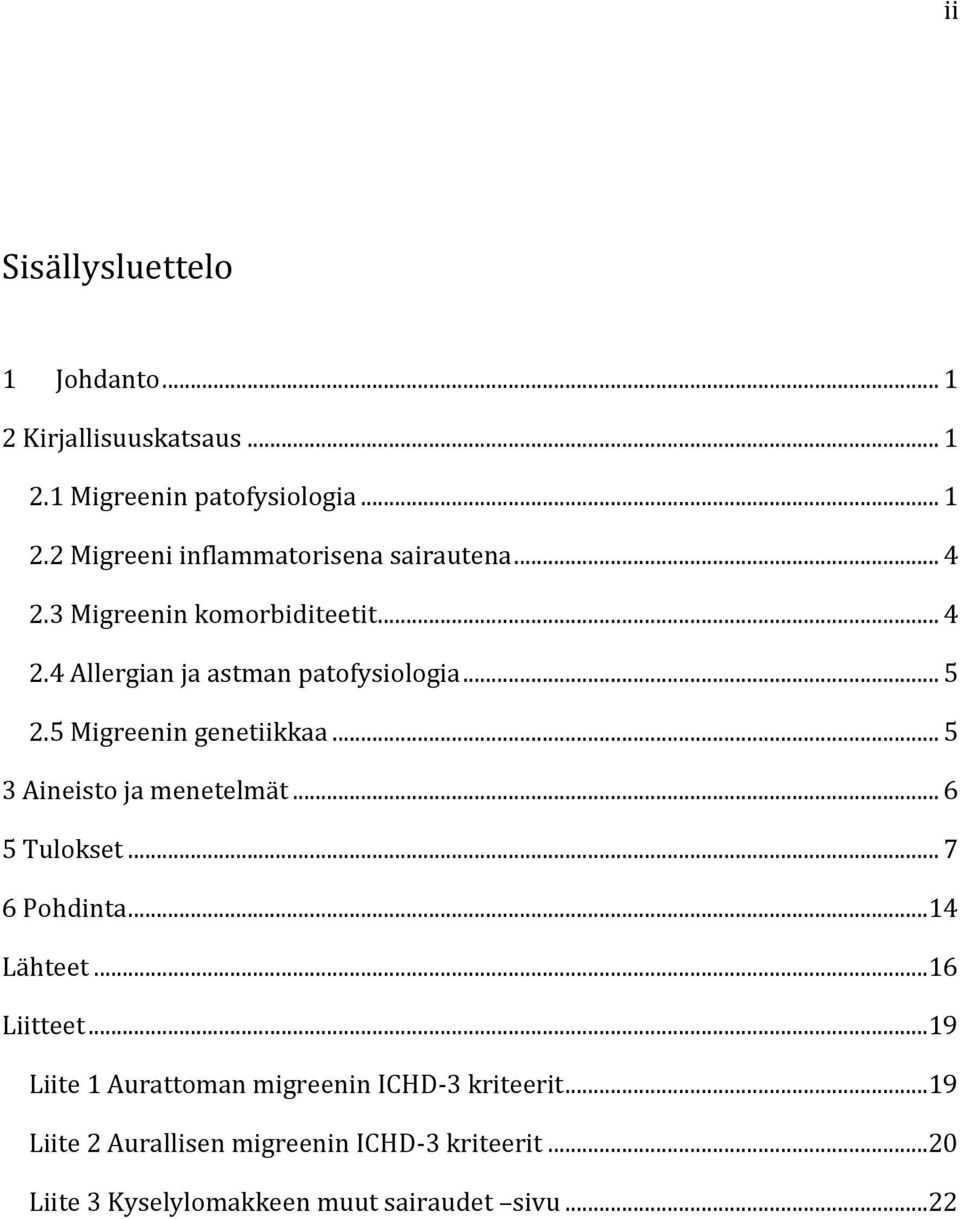 .. 5 3 Aineisto ja menetelmät... 6 5 Tulokset... 7 6 Pohdinta...14 Lähteet...16 Liitteet.