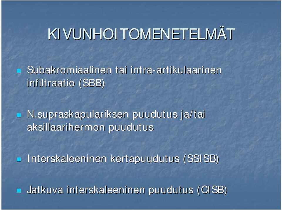 supraskapulariksen puudutus ja/tai aksillaarihermon