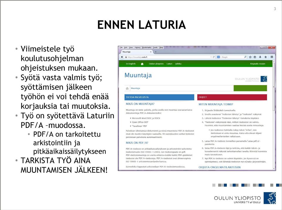 korjauksia tai muutoksia. Työ on syötettävä Laturiin PDF/A muodossa.