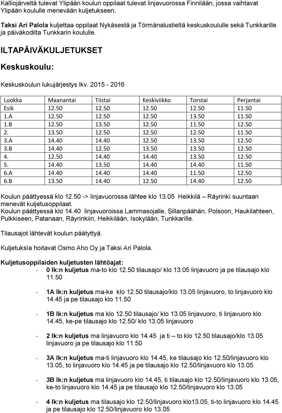 2015-2016 Esik 12.50 12.50 12.50 12.50 11.50 1.A 12.50 12.50 12.50 13.50 11.50 1.B 12.50 13.50 12.50 11.50 12.50 2. 13.50 12.50 12.50 12.50 11.50 3.A 14.40 14.40 12.50 13.50 12.50 3.B 14.40 12.50 13.50 13.50 12.50 4.