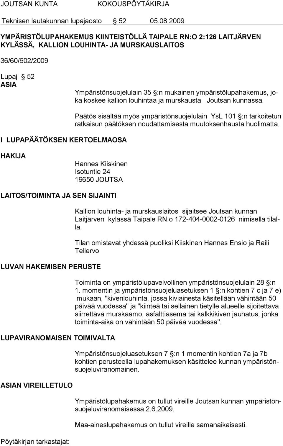 ympäristölupahakemus, joka koskee kallion louhin taa ja murskausta Joutsan kunnassa.