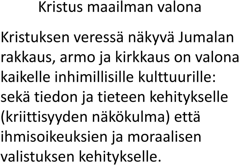 kulttuurille: sekä tiedon ja tieteen kehitykselle