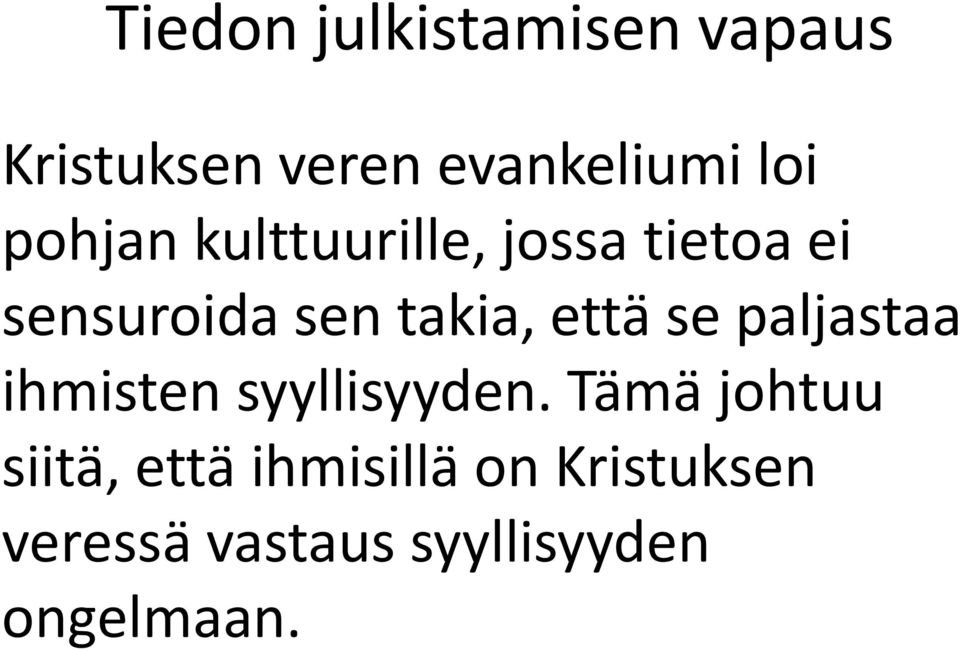 että se paljastaa ihmisten syyllisyyden.