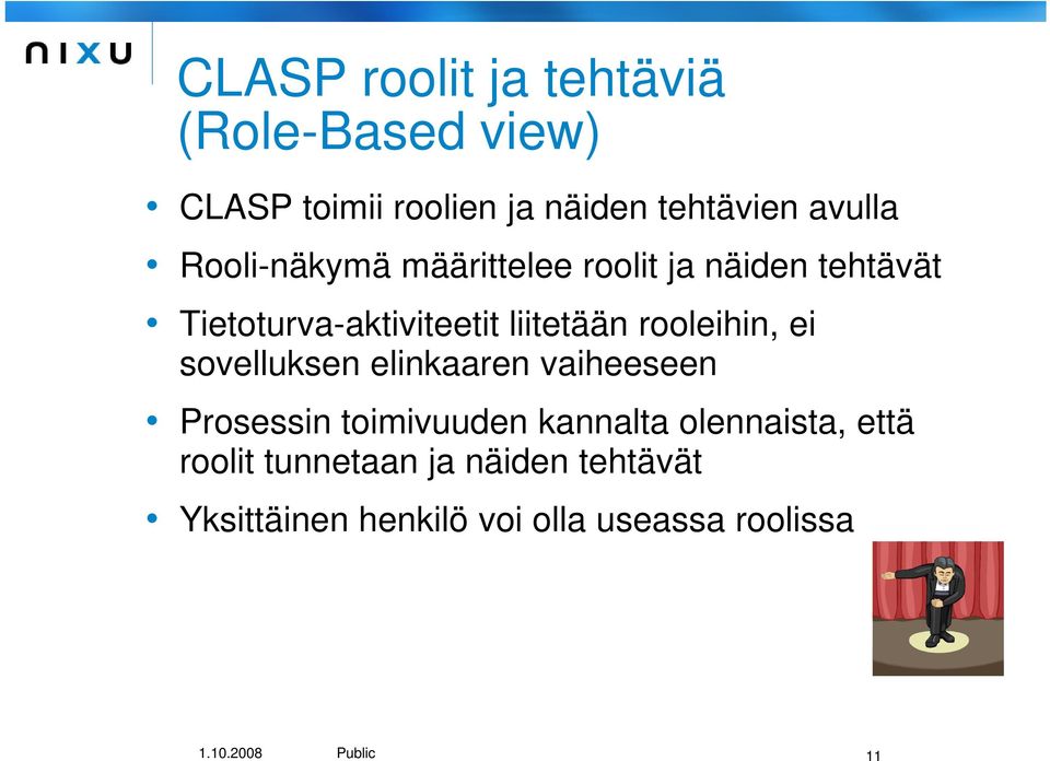 rooleihin, ei sovelluksen elinkaaren vaiheeseen Prosessin toimivuuden kannalta olennaista,