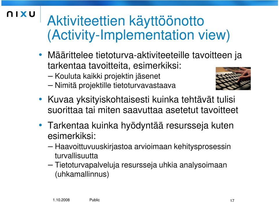 tehtävät tulisi suorittaa tai miten saavuttaa asetetut tavoitteet Tarkentaa kuinka hyödyntää resursseja kuten esimerkiksi: