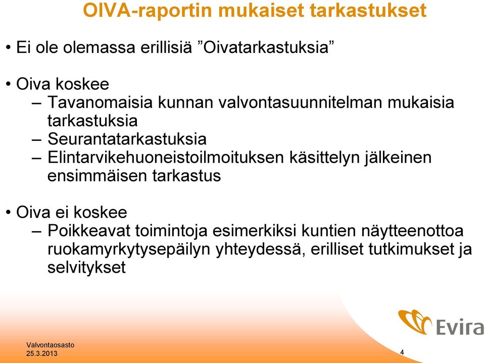 Elintarvikehuoneistoilmoituksen käsittelyn jälkeinen ensimmäisen tarkastus Oiva ei koskee