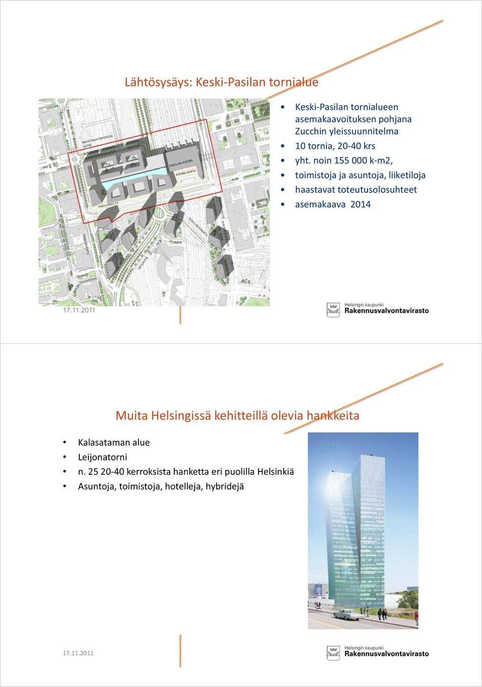 noin 155 000 k-m2, toimistoja ja asuntoja, liiketiloja haastavat toteutusolosuhteet asemakaava 2014 3