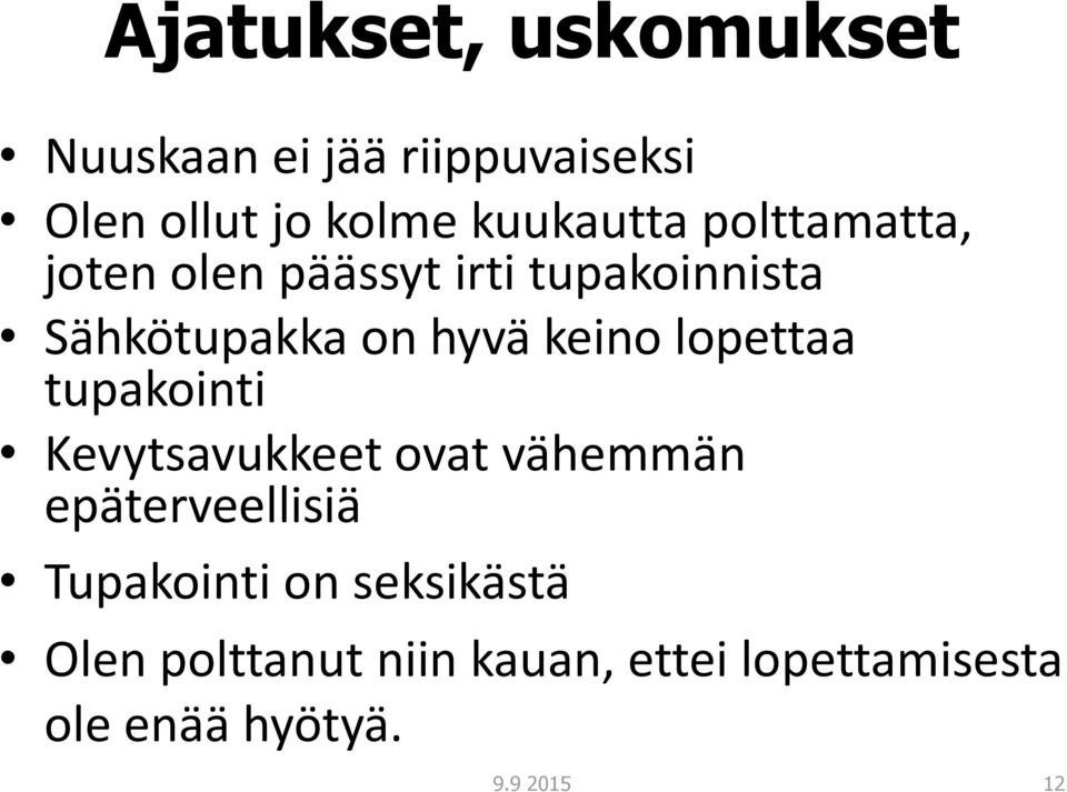 hyvä keino lopettaa tupakointi Kevytsavukkeet ovat vähemmän epäterveellisiä