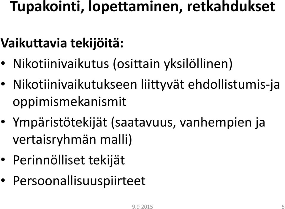 liittyvät ehdollistumis-ja oppimismekanismit Ympäristötekijät