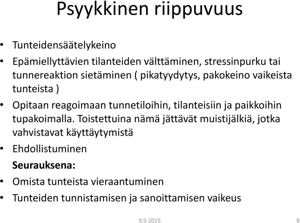 tilanteisiin ja paikkoihin tupakoimalla.