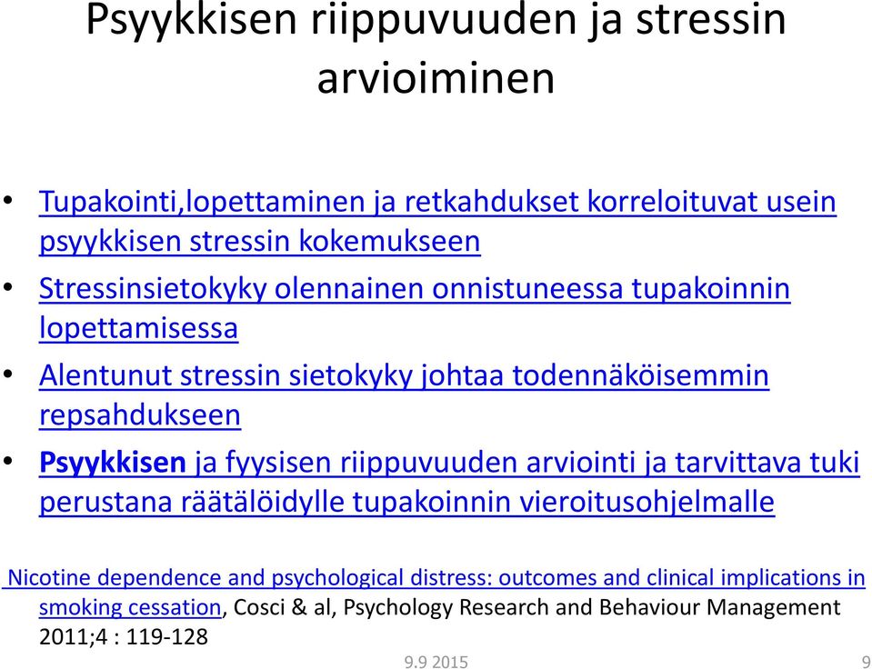 Psyykkisen ja fyysisen riippuvuuden arviointi ja tarvittava tuki perustana räätälöidylle tupakoinnin vieroitusohjelmalle Nicotine dependence and