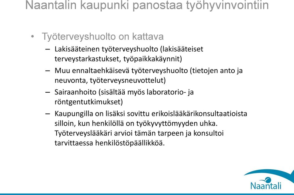 myös laboratorio- ja röntgentutkimukset) Kaupungilla on lisäksi sovittu erikoislääkärikonsultaatioista silloin, kun