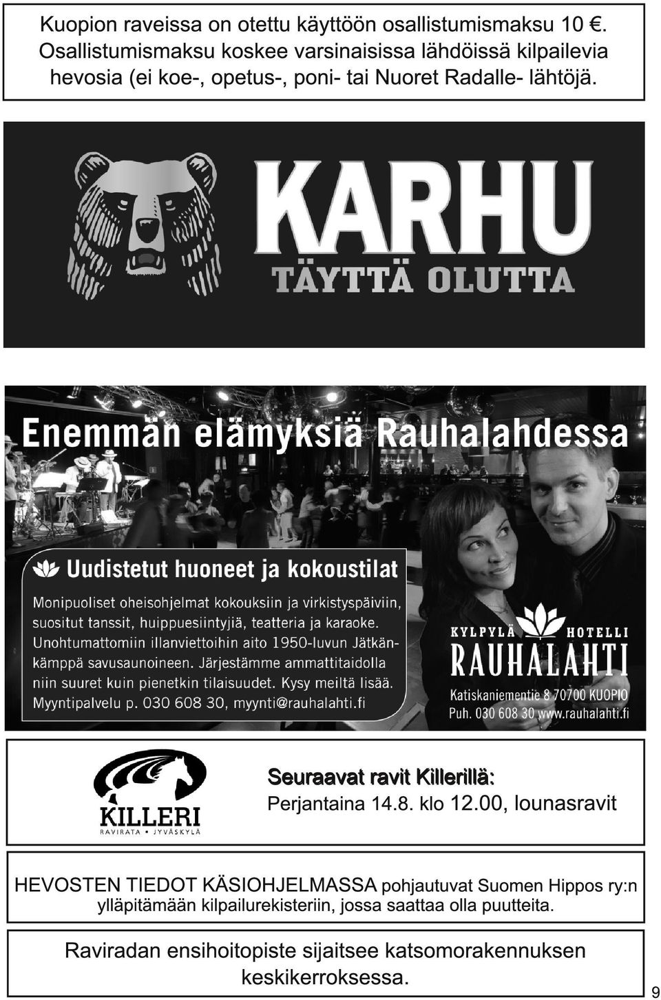 lähtöjä. S e u ra a va t ra vi t Ki l l e ri l l ä : Perjantaina 1 4.8. klo 1 2.