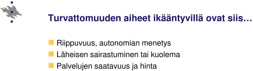 menetys Läheisen sairastuminen tai