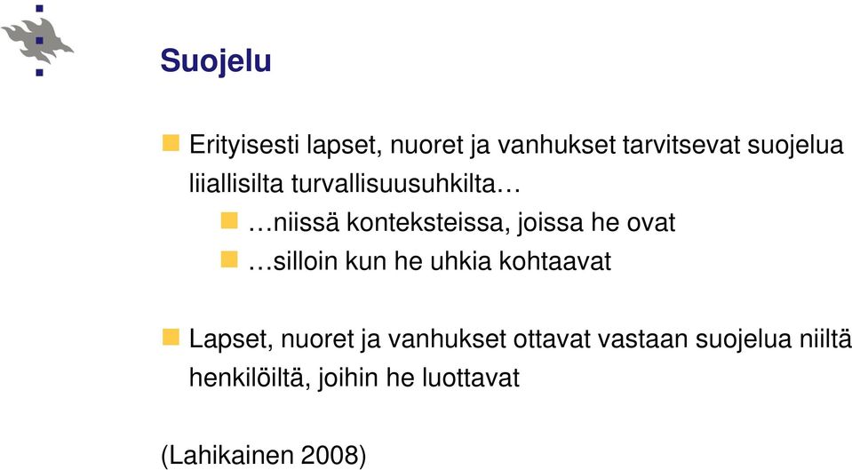 silloin kun he uhkia kohtaavat Lapset, nuoret ja vanhukset ottavat