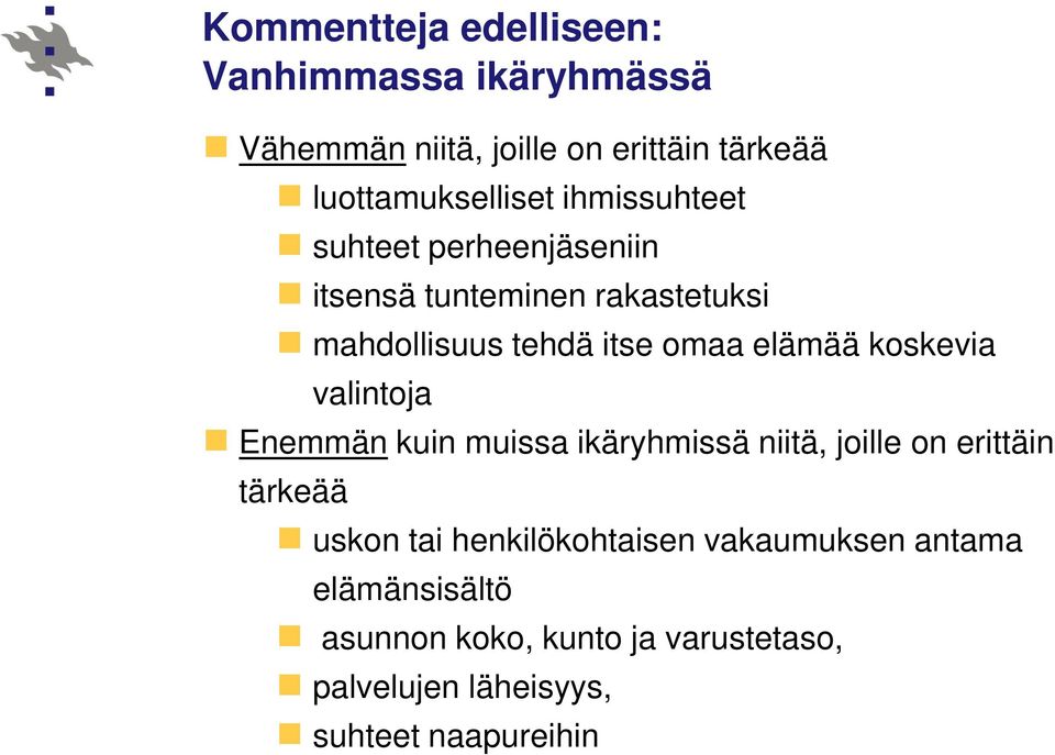 koskevia valintoja Enemmän kuin muissa ikäryhmissä niitä, joille on erittäin tärkeää uskon tai