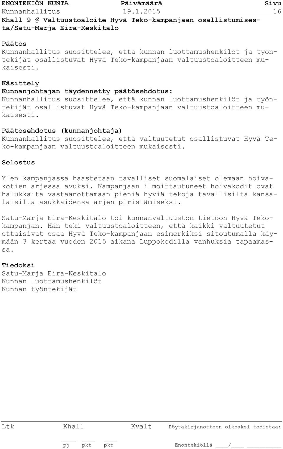 Teko-kampanjaan valtuustoaloitteen mukaisesti.