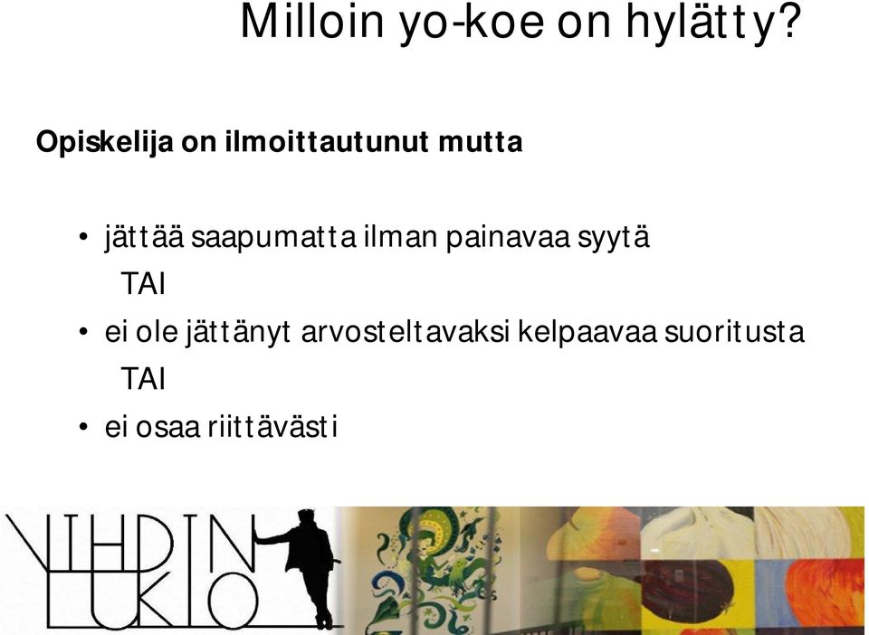saapumatta ilman painavaa syytä TAI ei ole