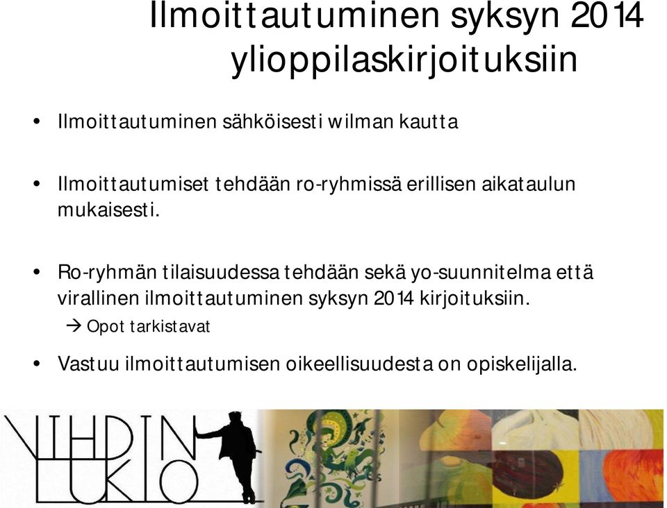 Ro-ryhmän tilaisuudessa tehdään sekä yo-suunnitelma että virallinen ilmoittautuminen
