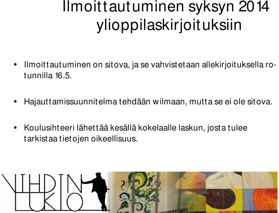 Hajauttamissuunnitelma tehdään wilmaan, mutta se ei ole sitova.