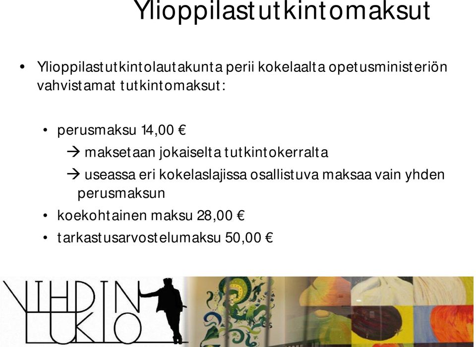 jokaiselta tutkintokerralta useassa eri kokelaslajissa osallistuva maksaa