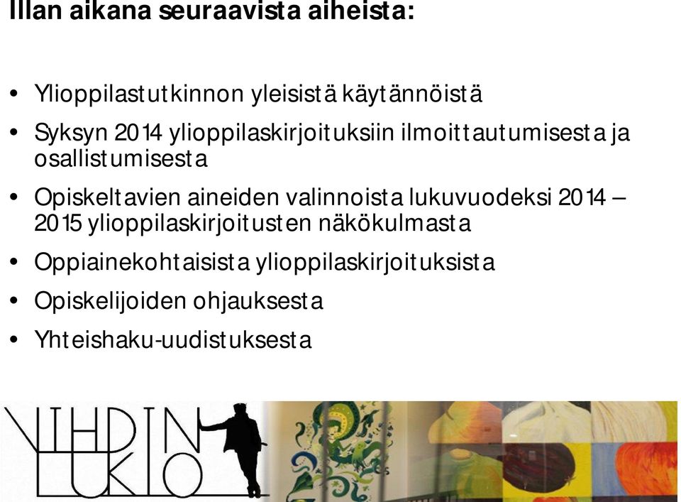 aineiden valinnoista lukuvuodeksi 2014 2015 ylioppilaskirjoitusten näkökulmasta
