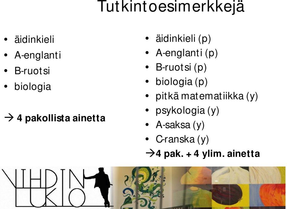 (p) B-ruotsi (p) biologia (p) pitkä matematiikka (y)