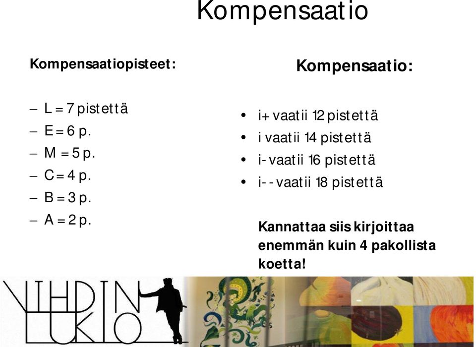 i+ vaatii 12 pistettä i vaatii 14 pistettä i- vaatii 16