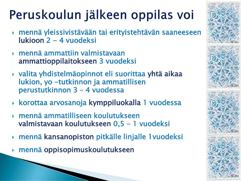 ammatillisen perustutkinnon 3 4 vuodessa korottaa arvosanoja kymppiluokalla 1 vuodessa mennä ammatilliseen