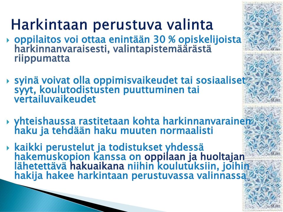 harkinnanvarainen haku ja tehdään haku muuten normaalisti kaikki perustelut ja todistukset yhdessä hakemuskopion kanssa