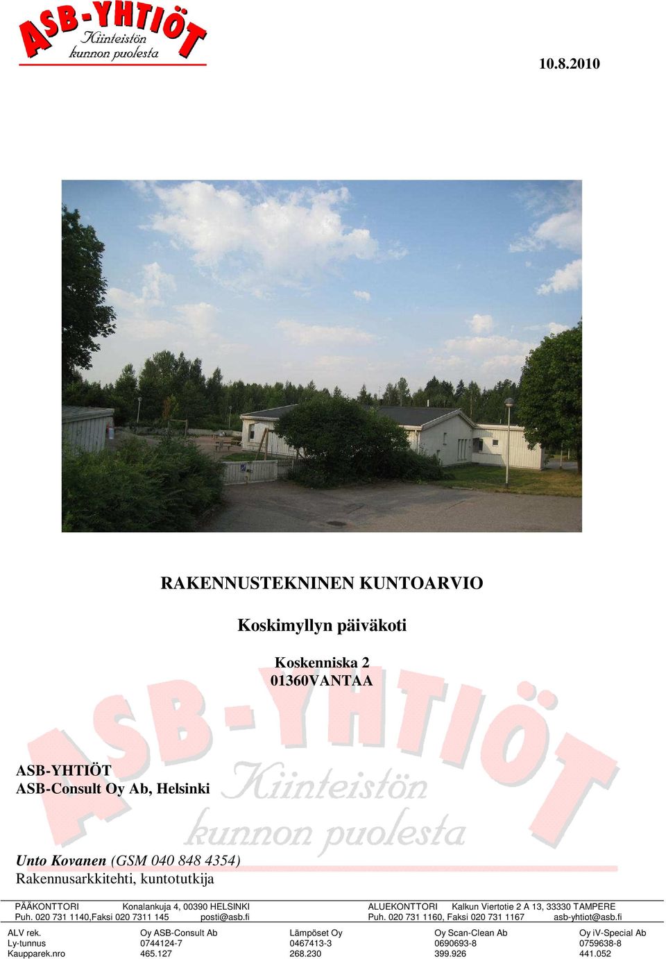 020 731 1140,Faksi 020 7311 145 posti@asb.fi ALV rek. Ly-tunnus Kaupparek.nro Oy ASB-Consult Ab 0744124-7 465.127 Lämpöset Oy 0467413-3 268.