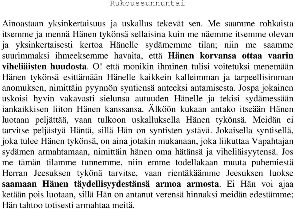 Hänen korvansa ottaa vaarin viheliäisten huudosta. O!