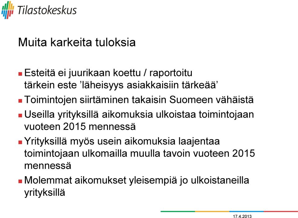 aikomuksia ulkoistaa toimintojaan vuoteen 2015 mennessä Yrityksillä myös usein aikomuksia laajentaa