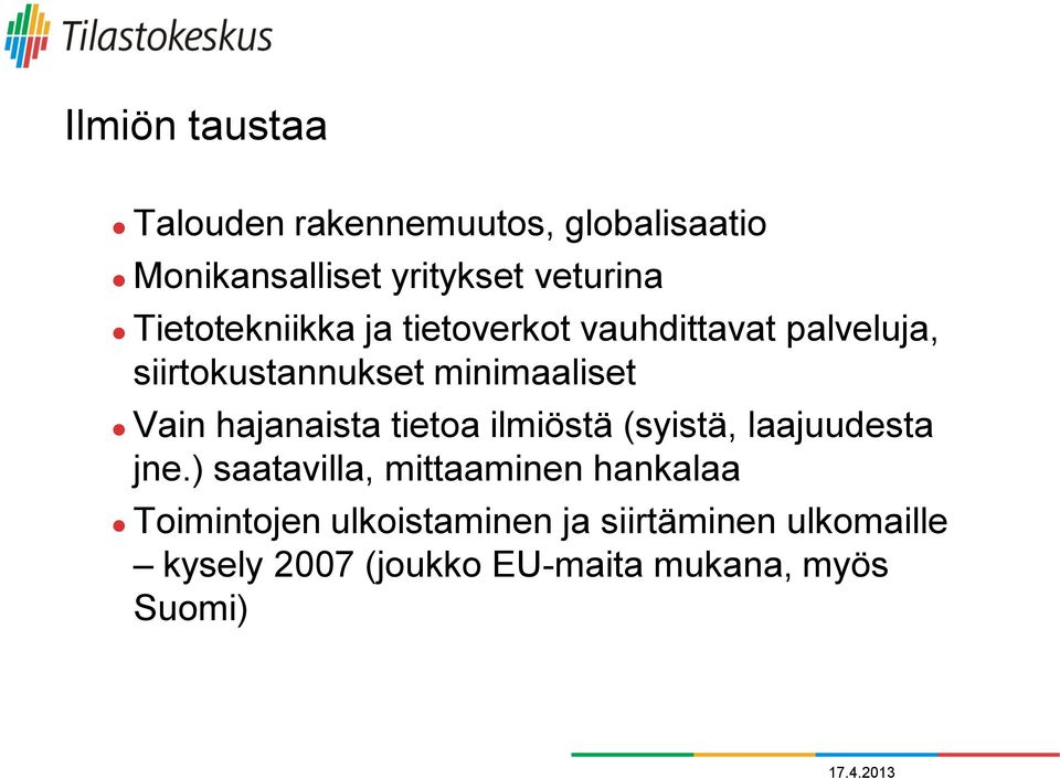 hajanaista tietoa ilmiöstä (syistä, laajuudesta jne.