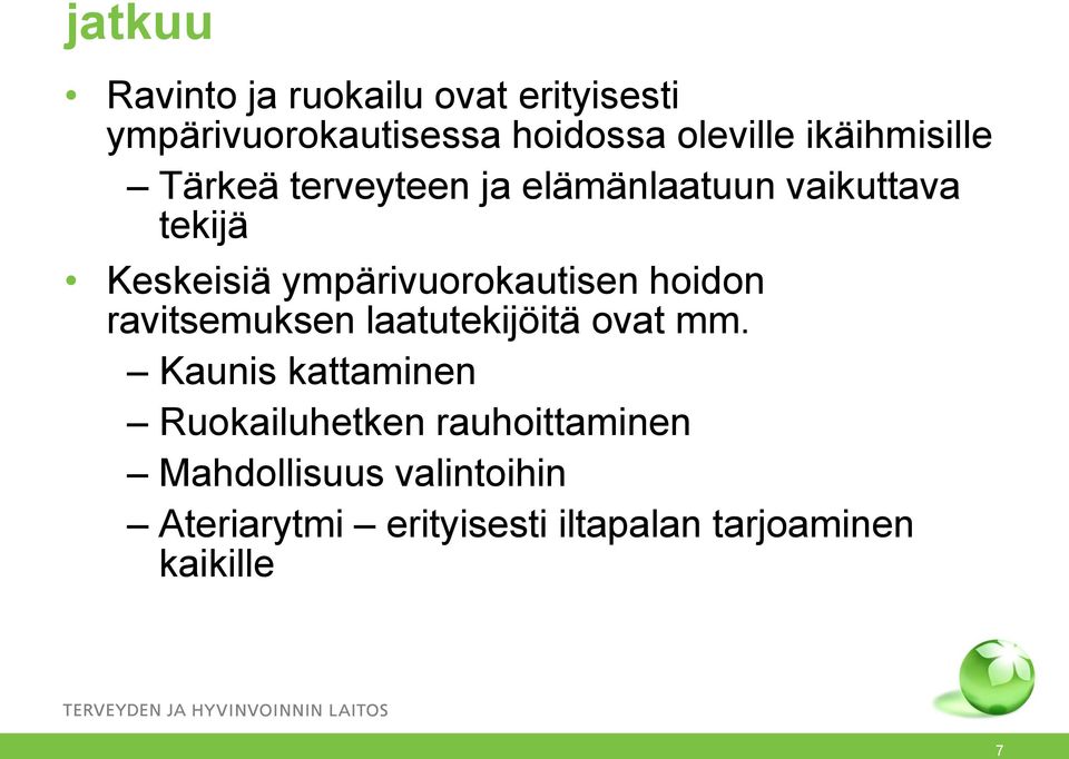 ympärivuorokautisen hoidon ravitsemuksen laatutekijöitä ovat mm.