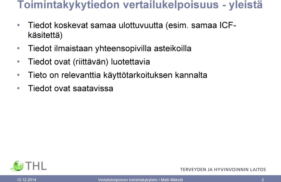 samaa ICFkäsitettä) Tiedot ilmaistaan yhteensopivilla asteikoilla Tiedot ovat