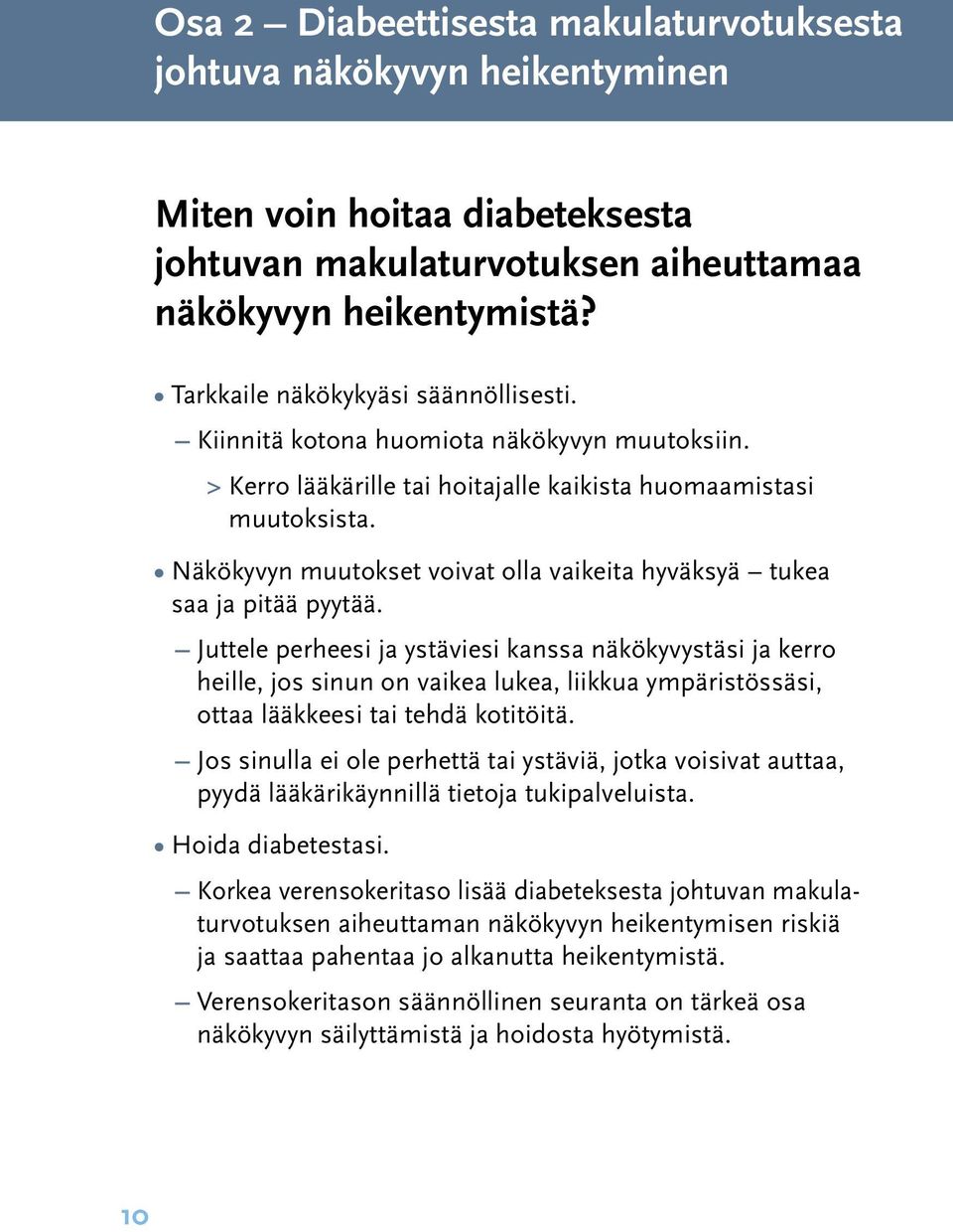 Näkökyvyn muutokset voivat olla vaikeita hyväksyä tukea saa ja pitää pyytää.