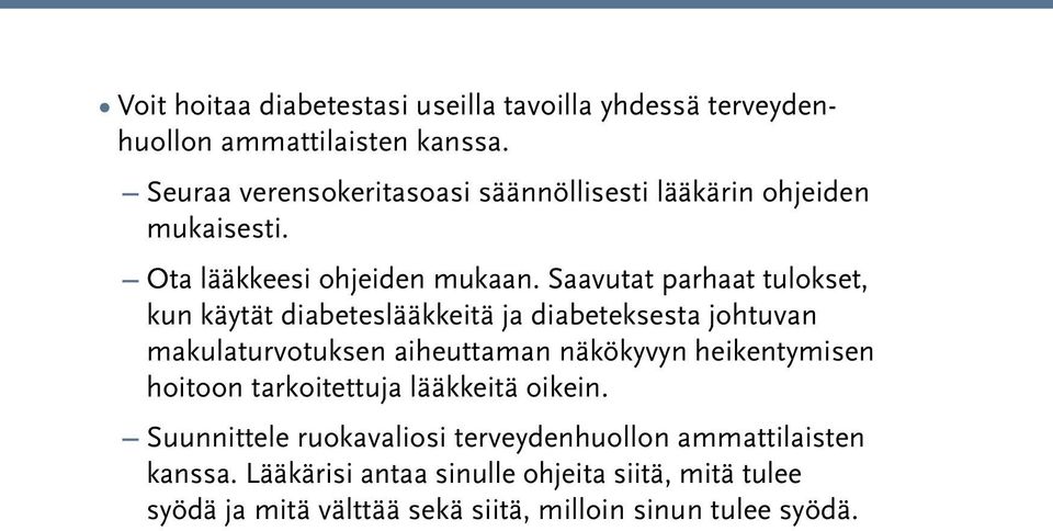 Saavutat parhaat tulokset, kun käytät diabeteslääkkeitä ja diabeteksesta johtuvan makulaturvotuksen aiheuttaman näkökyvyn heikentymisen