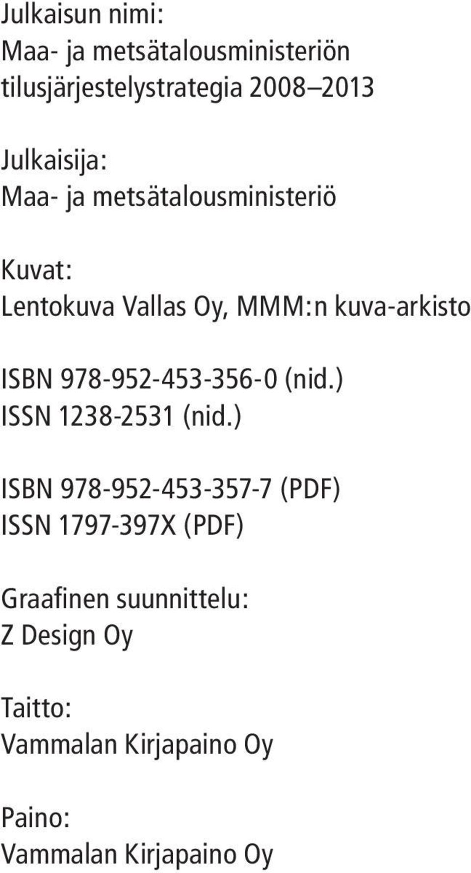 ISBN 978-952-453-356-0 (nid.) ISSN 1238-2531 (nid.