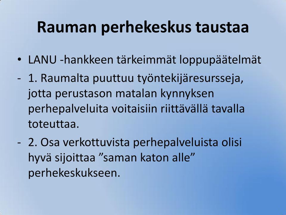 perhepalveluita voitaisiin riittävällä tavalla toteuttaa. - 2.