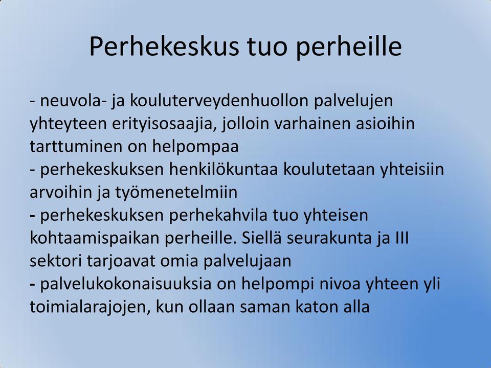 työmenetelmiin - perhekeskuksen perhekahvila tuo yhteisen kohtaamispaikan perheille.