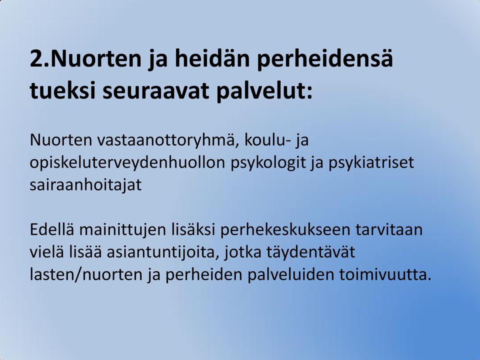 psykiatriset sairaanhoitajat Edellä mainittujen lisäksi perhekeskukseen