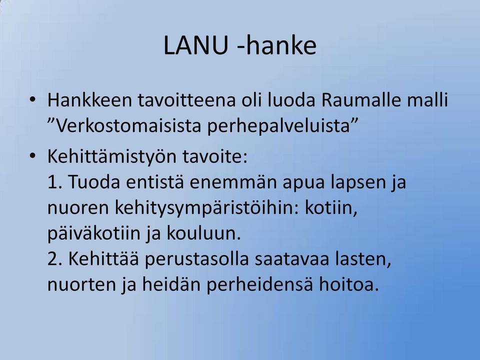 Tuoda entistä enemmän apua lapsen ja nuoren kehitysympäristöihin: kotiin,