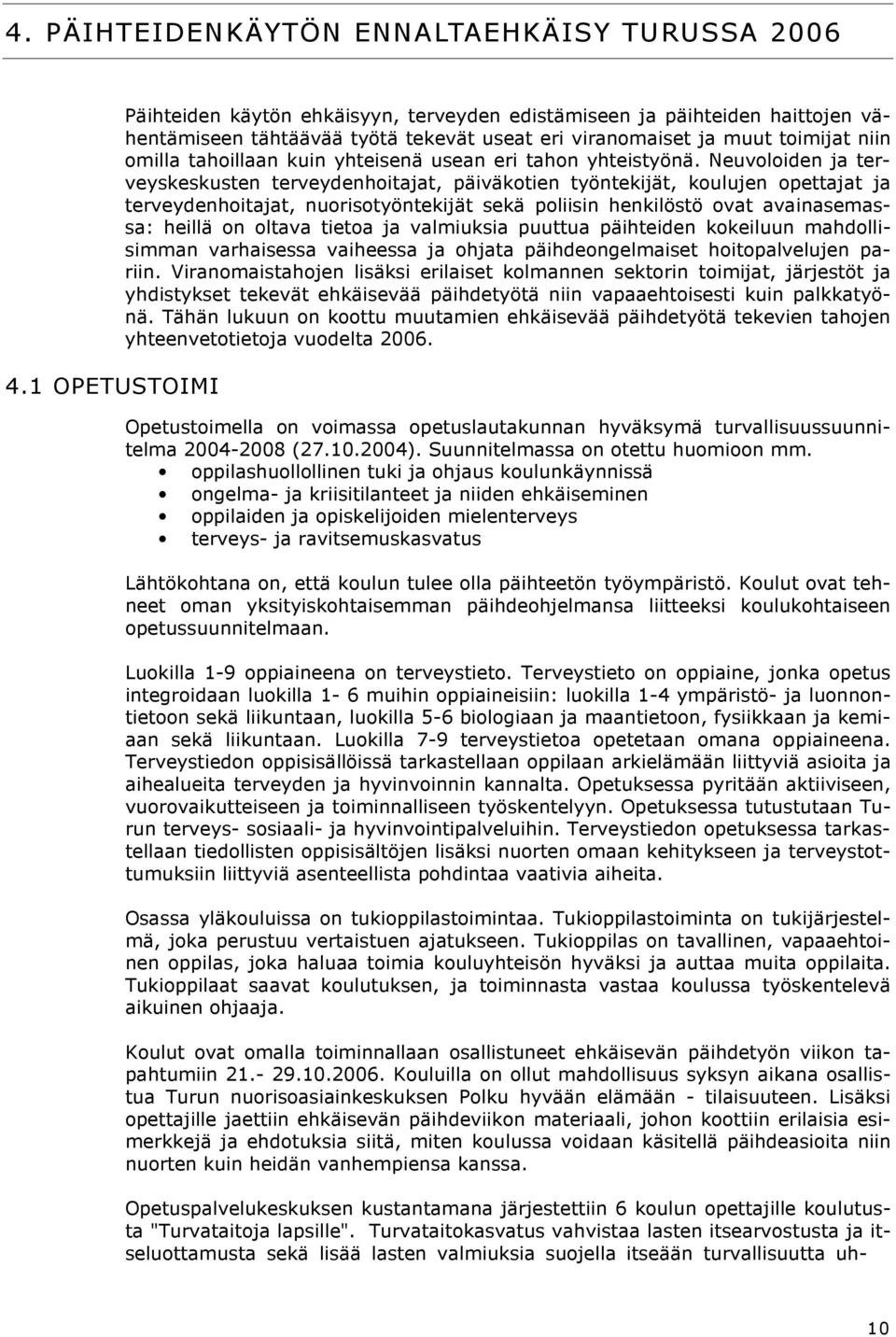 yhteisenä usean eri tahon yhteistyönä.