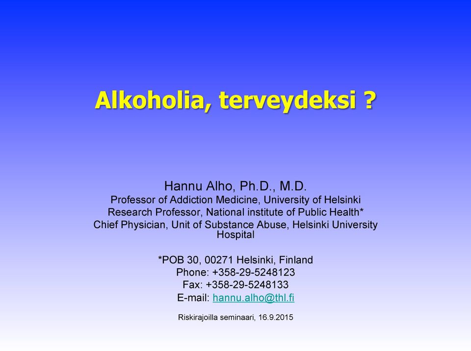 Professor of Addiction Medicine, University of Helsinki Research Professor, National