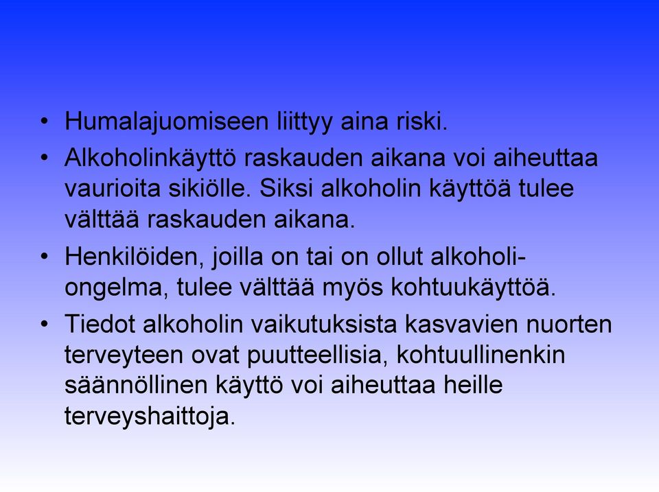 Siksi alkoholin käyttöä tulee välttää raskauden aikana.